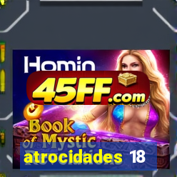 atrocidades 18